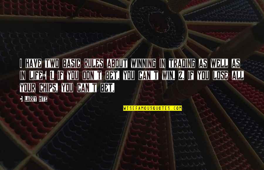Yavaad Quotes By Larry Hite: I have two basic rules about winning in