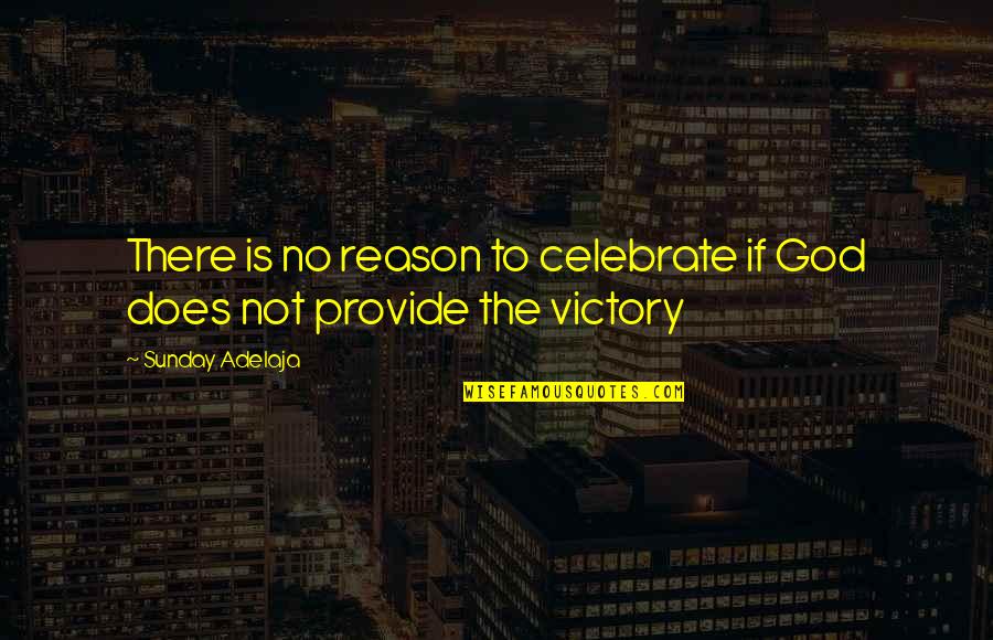 Yaviche Quotes By Sunday Adelaja: There is no reason to celebrate if God