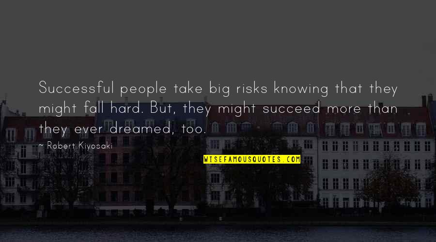 Yavilah Mccoy Quotes By Robert Kiyosaki: Successful people take big risks knowing that they