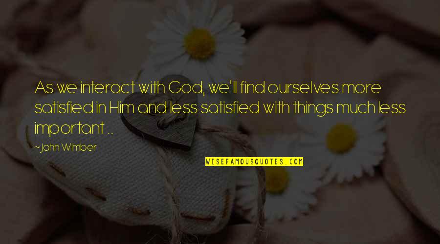 Yavorsky Properties Quotes By John Wimber: As we interact with God, we'll find ourselves Yavorsky Properties Quotes By John Wimber: As we interact with God, we'll find ourselves