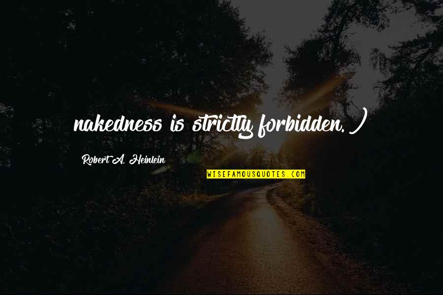 Yavuz Baydar Quotes By Robert A. Heinlein: nakedness is strictly forbidden.") Yavuz Baydar Quotes By Robert A. Heinlein: nakedness is strictly forbidden.")