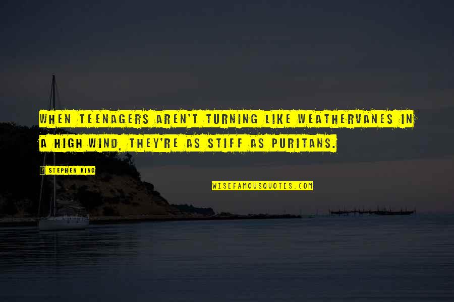 Yawalapiti Female Quotes By Stephen King: When teenagers aren't turning like weathervanes in a
