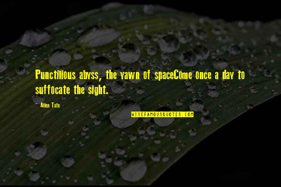 Yawn Quotes By Allen Tate: Punctilious abyss, the yawn of spaceCome once a