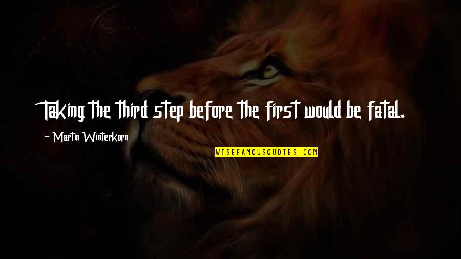 Yawning Lioness Quotes By Martin Winterkorn: Taking the third step before the first would Yawning Lioness Quotes By Martin Winterkorn: Taking the third step before the first would