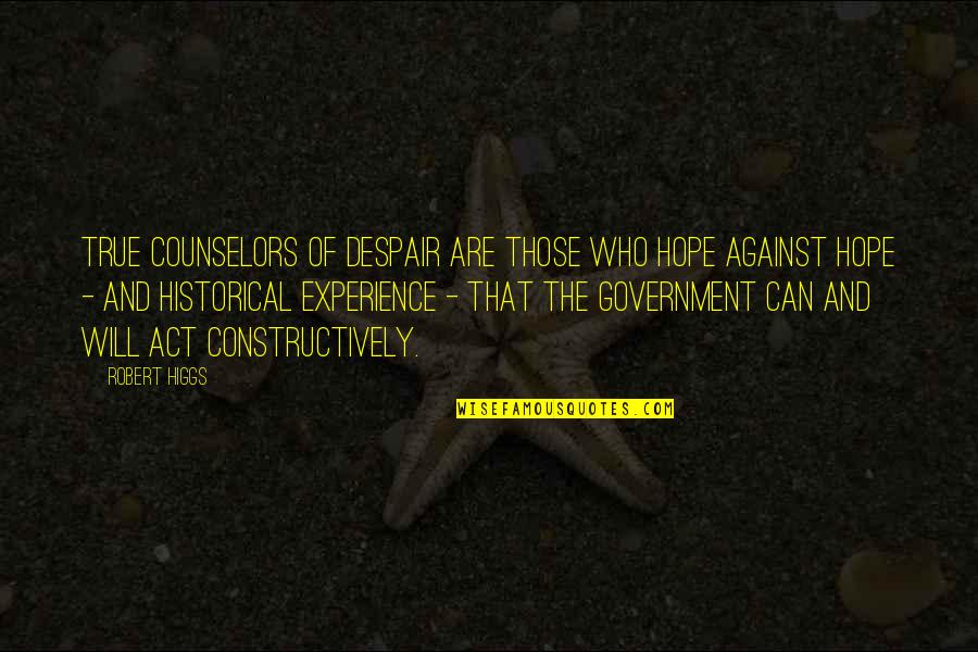 Yawning Lioness Quotes By Robert Higgs: True counselors of despair are those who hope Yawning Lioness Quotes By Robert Higgs: True counselors of despair are those who hope