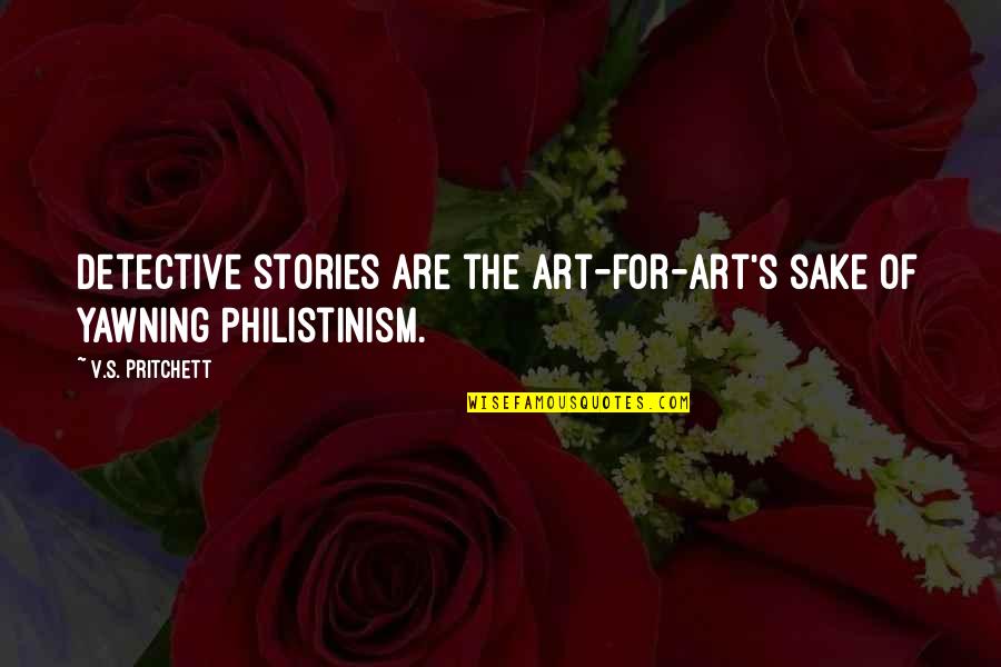 Yawning Quotes By V.S. Pritchett: Detective stories are the art-for-art's sake of yawning