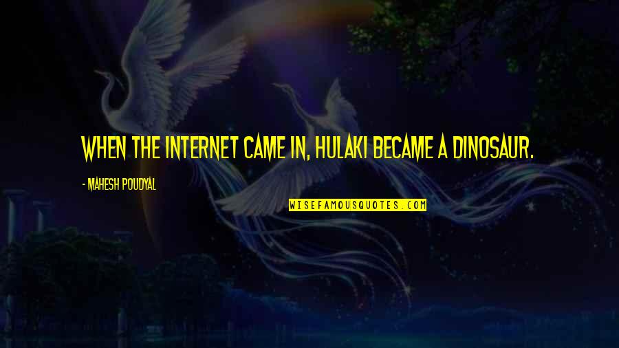 Yawns On Plane Quotes By Mahesh Poudyal: When the internet came in, Hulaki became a