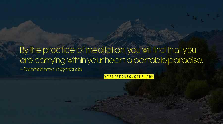 Yawp Quotes By Paramahansa Yogananda: By the practice of meditation, you will find