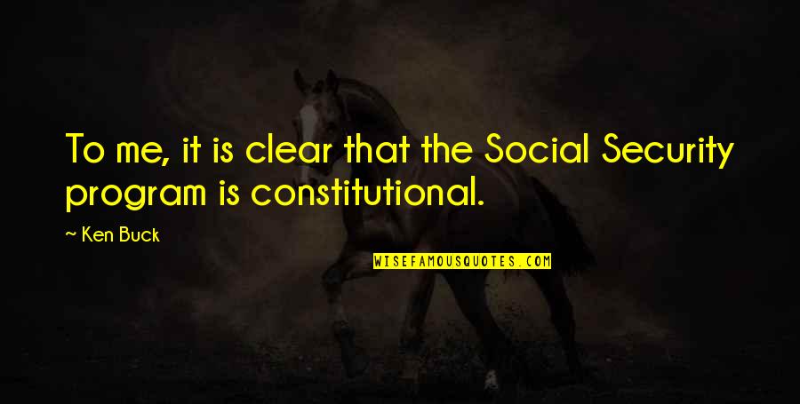 Yawped Quotes By Ken Buck: To me, it is clear that the Social
