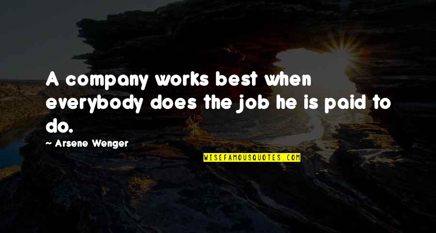 Yay History Quotes By Arsene Wenger: A company works best when everybody does the