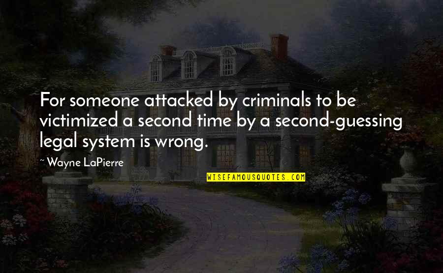 Yay History Quotes By Wayne LaPierre: For someone attacked by criminals to be victimized Yay History Quotes By Wayne LaPierre: For someone attacked by criminals to be victimized