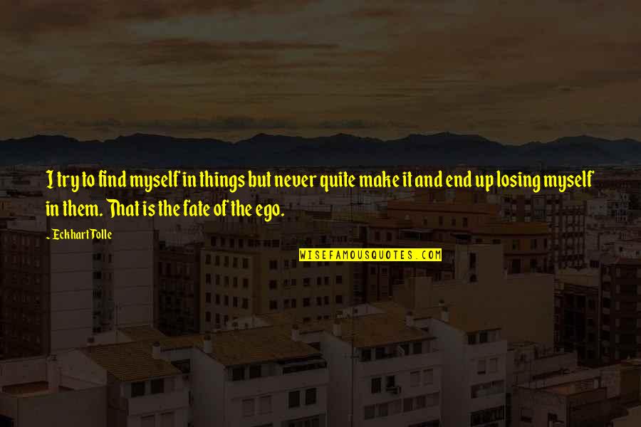 Yay It's Monday Quotes By Eckhart Tolle: I try to find myself in things but Yay It's Monday Quotes By Eckhart Tolle: I try to find myself in things but