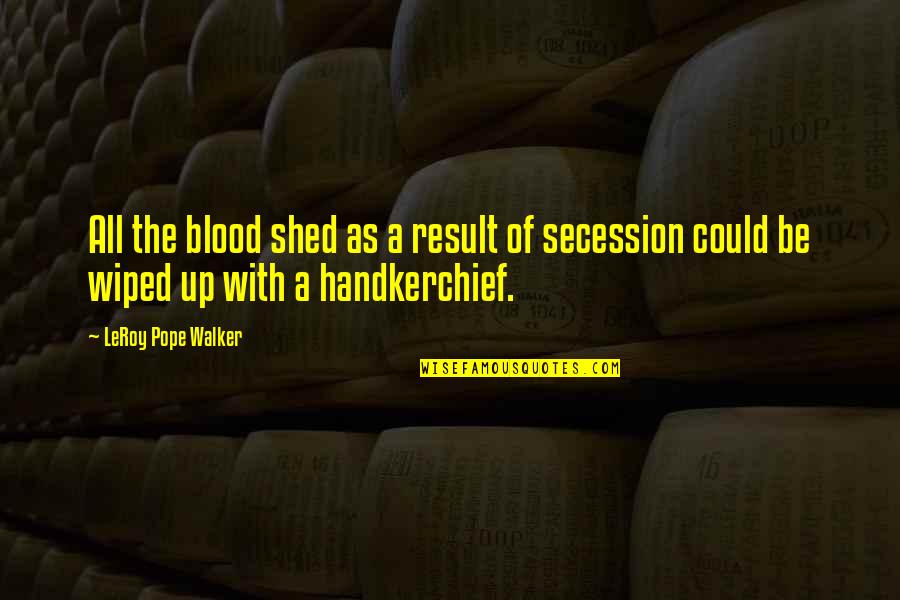 Yay It's Monday Quotes By LeRoy Pope Walker: All the blood shed as a result of Yay It's Monday Quotes By LeRoy Pope Walker: All the blood shed as a result of
