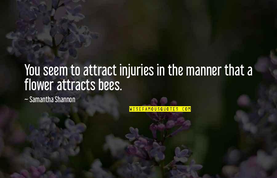 Yay Me Quotes By Samantha Shannon: You seem to attract injuries in the manner