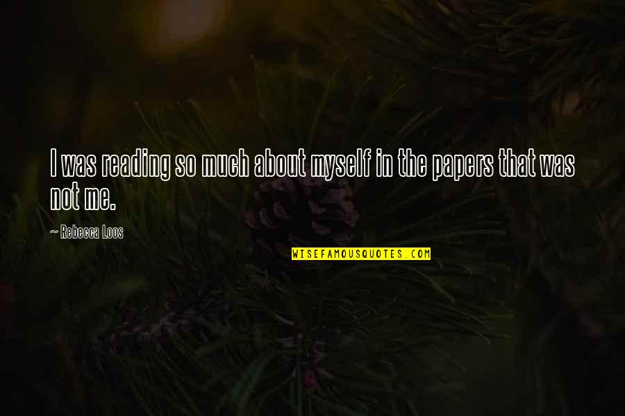 Yayark Quotes By Rebecca Loos: I was reading so much about myself in