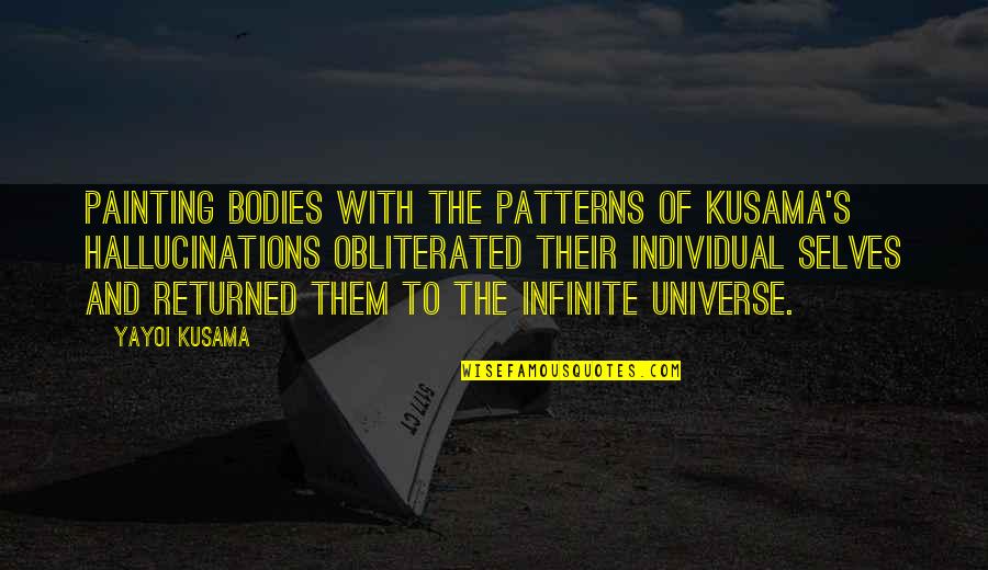 Yayoi Kusama Quotes By Yayoi Kusama: Painting bodies with the patterns of Kusama's hallucinations