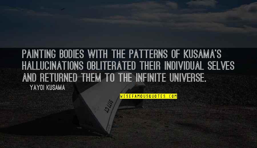 Yayoi Quotes By Yayoi Kusama: Painting bodies with the patterns of Kusama's hallucinations