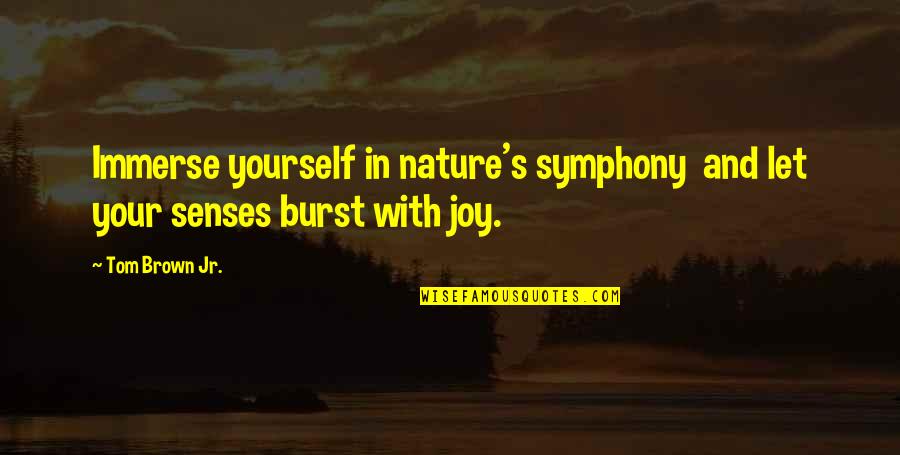Yayorizo Quotes By Tom Brown Jr.: Immerse yourself in nature's symphony and let your