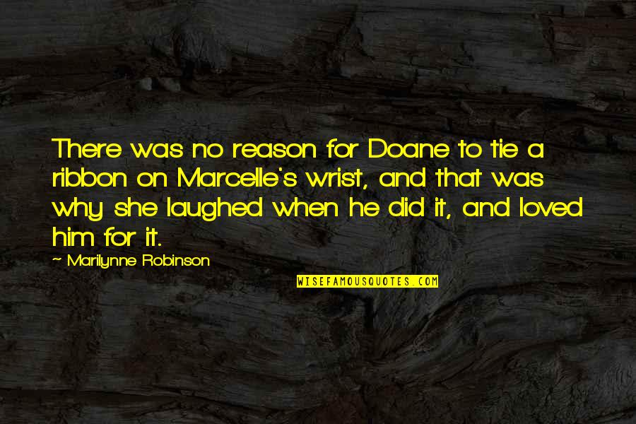 Yazaki Canton Quotes By Marilynne Robinson: There was no reason for Doane to tie Yazaki Canton Quotes By Marilynne Robinson: There was no reason for Doane to tie