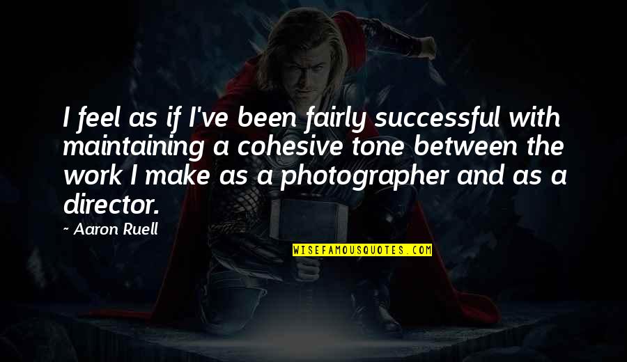 Yazarlar Sabah Quotes By Aaron Ruell: I feel as if I've been fairly successful Yazarlar Sabah Quotes By Aaron Ruell: I feel as if I've been fairly successful