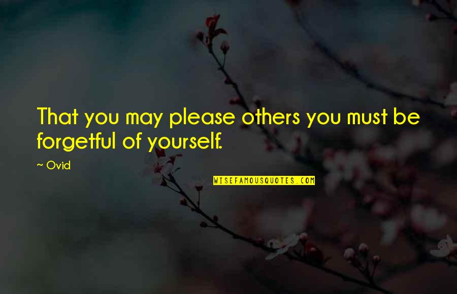 Yazarlar Sabah Quotes By Ovid: That you may please others you must be
