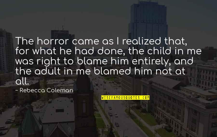 Yazarmisiniz Quotes By Rebecca Coleman: The horror came as I realized that, for Yazarmisiniz Quotes By Rebecca Coleman: The horror came as I realized that, for