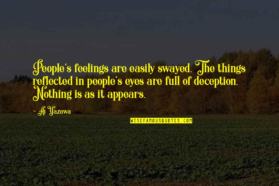 Yazawa Quotes By Ai Yazawa: People's feelings are easily swayed. The things reflected Yazawa Quotes By Ai Yazawa: People's feelings are easily swayed. The things reflected