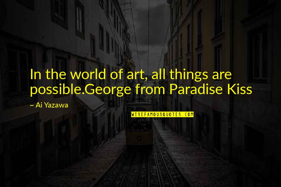 Yazawa Quotes By Ai Yazawa: In the world of art, all things are