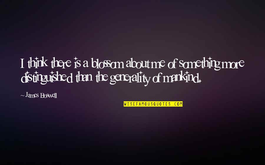 Yazdian Quotes By James Boswell: I think there is a blossom about me Yazdian Quotes By James Boswell: I think there is a blossom about me