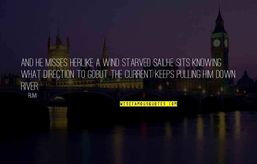 Yazdnezam Quotes By Rumi: And he misses herLike a wind starved sailHe Yazdnezam Quotes By Rumi: And he misses herLike a wind starved sailHe