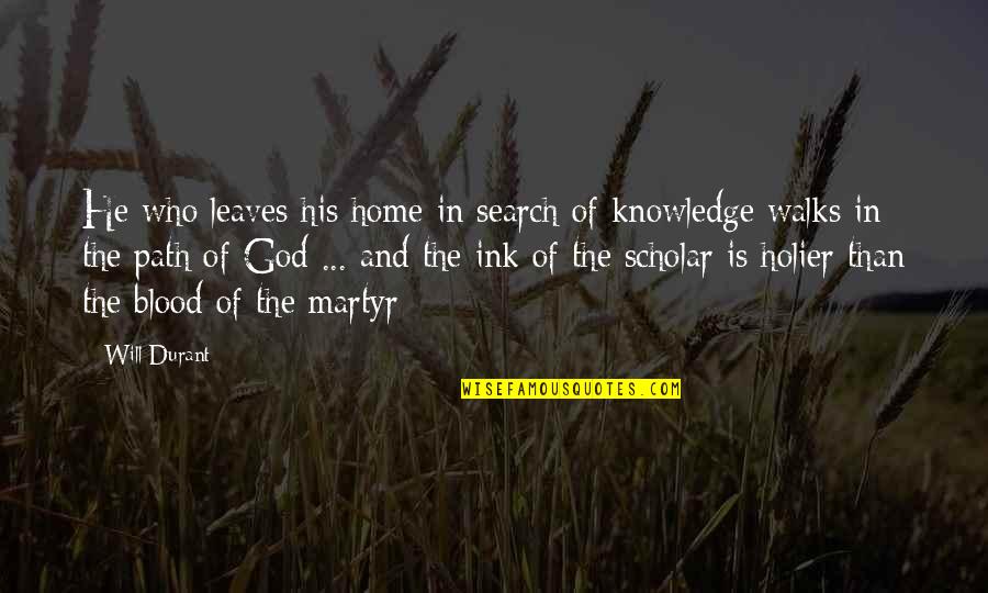 Yazkar Quotes By Will Durant: He who leaves his home in search of