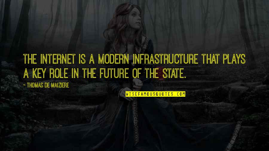 Yazlan 89 Quotes By Thomas De Maiziere: The Internet is a modern infrastructure that plays