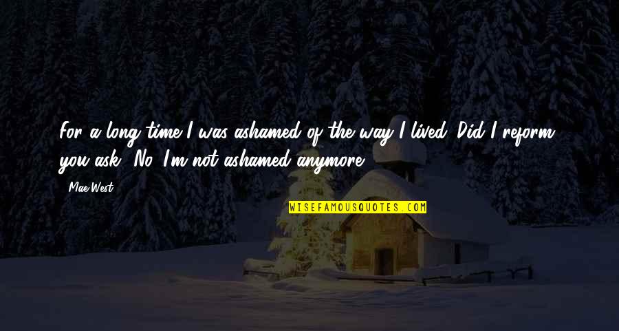 Yazman Punjab Quotes By Mae West: For a long time I was ashamed of Yazman Punjab Quotes By Mae West: For a long time I was ashamed of