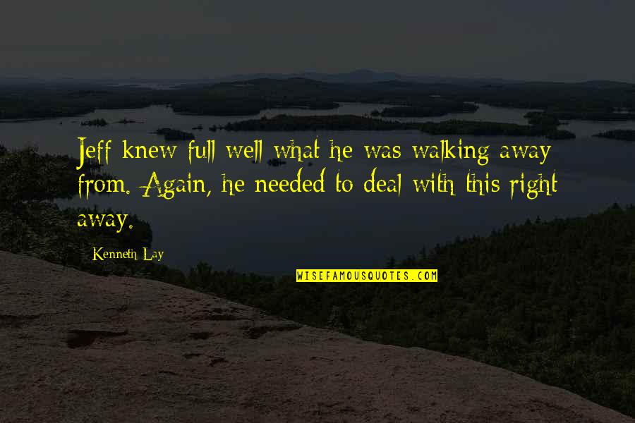 Yazna Quotes By Kenneth Lay: Jeff knew full well what he was walking