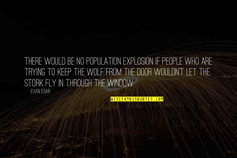 Yazsale Quotes By Evan Esar: There would be no population explosion if people Yazsale Quotes By Evan Esar: There would be no population explosion if people