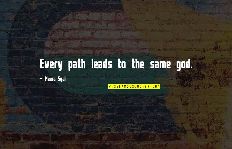 Yazzer Quotes By Meera Syal: Every path leads to the same god. Yazzer Quotes By Meera Syal: Every path leads to the same god.