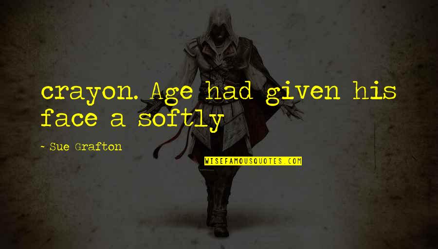 Ybarra Extra Quotes By Sue Grafton: crayon. Age had given his face a softly Ybarra Extra Quotes By Sue Grafton: crayon. Age had given his face a softly