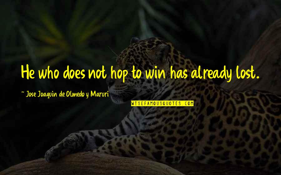 Y'business Quotes By Jose Joaquin De Olmedo Y Maruri: He who does not hop to win has