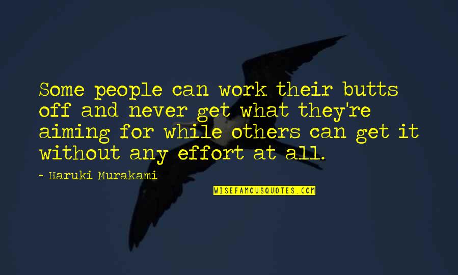 Yc Deveshwar Quotes By Haruki Murakami: Some people can work their butts off and