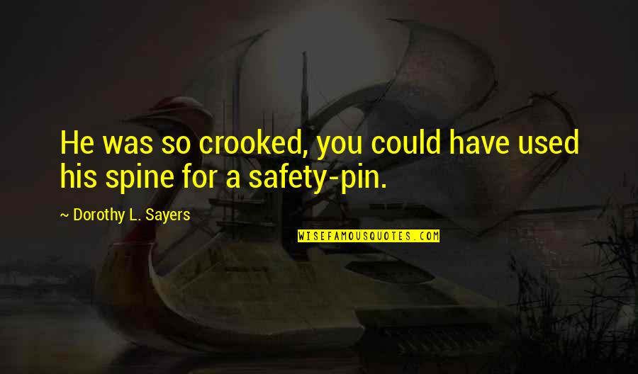 Ycada Quotes By Dorothy L. Sayers: He was so crooked, you could have used Ycada Quotes By Dorothy L. Sayers: He was so crooked, you could have used