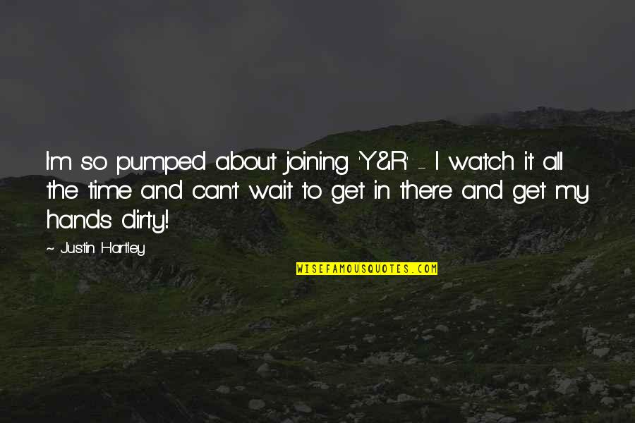Y'can Quotes By Justin Hartley: I'm so pumped about joining 'Y&R' - I Y'can Quotes By Justin Hartley: I'm so pumped about joining 'Y&R' - I