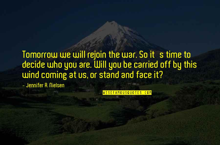 Yczenia Quotes By Jennifer A. Nielsen: Tomorrow we will rejoin the war. So it's