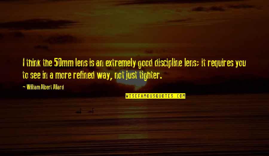 Ydle Message Quotes By William Albert Allard: I think the 50mm lens is an extremely