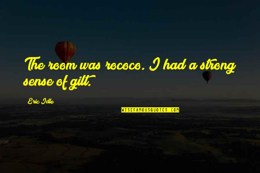 Ydled Quotes By Eric Idle: The room was rococo. I had a strong