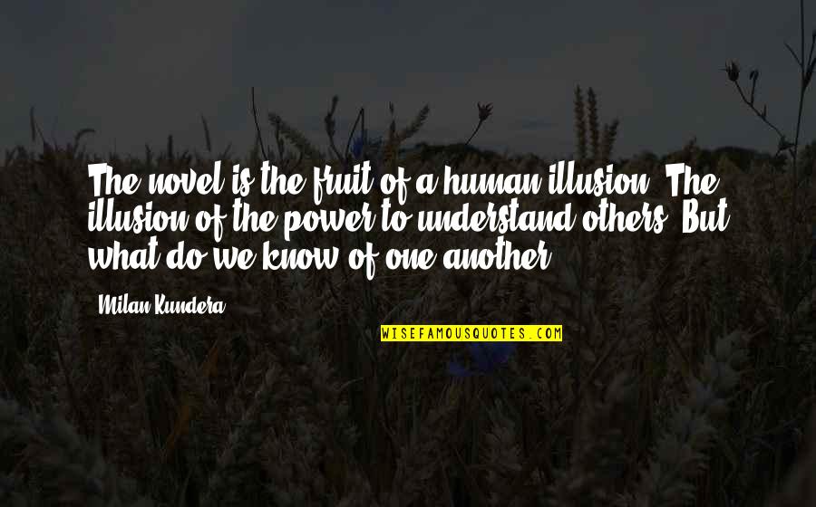 Ye Olde English Quotes By Milan Kundera: The novel is the fruit of a human Ye Olde English Quotes By Milan Kundera: The novel is the fruit of a human
