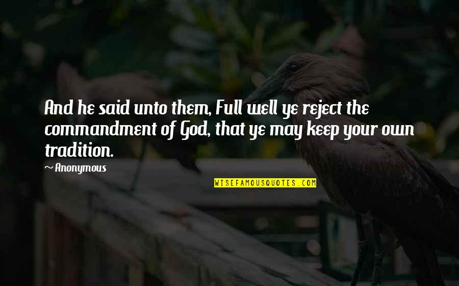 Ye Quotes By Anonymous: And he said unto them, Full well ye Ye Quotes By Anonymous: And he said unto them, Full well ye