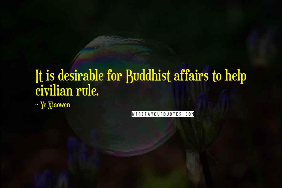 Ye Xiaowen quotes: It is desirable for Buddhist affairs to help civilian rule.