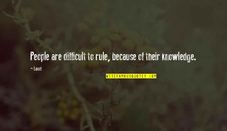 Yeaaahhh Quotes By Laozi: People are difficult to rule, because of their