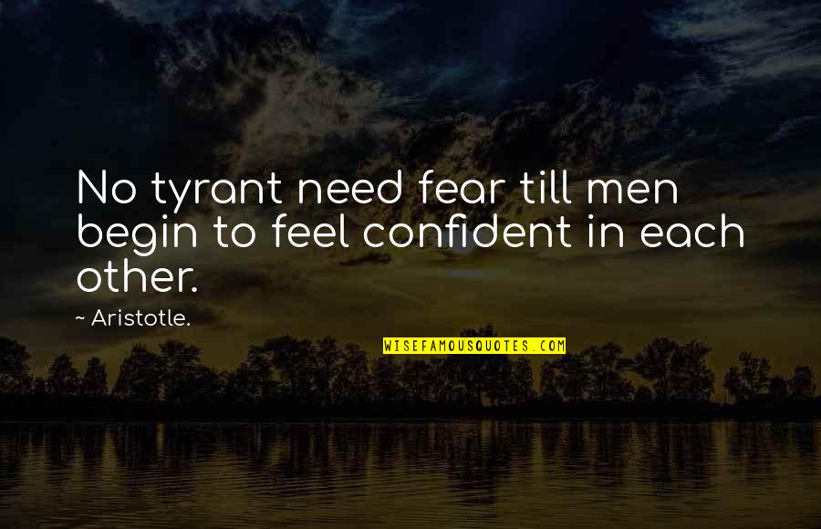 Yeagles Forestry Quotes By Aristotle.: No tyrant need fear till men begin to