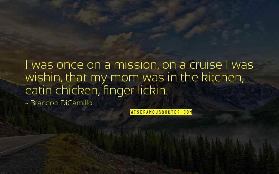 Yeagley Dvm Quotes By Brandon DiCamillo: I was once on a mission, on a